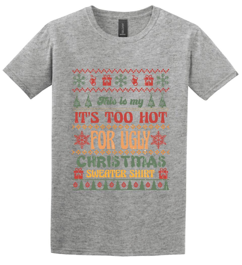 This is my It's Too Hot For Ugly Christmas