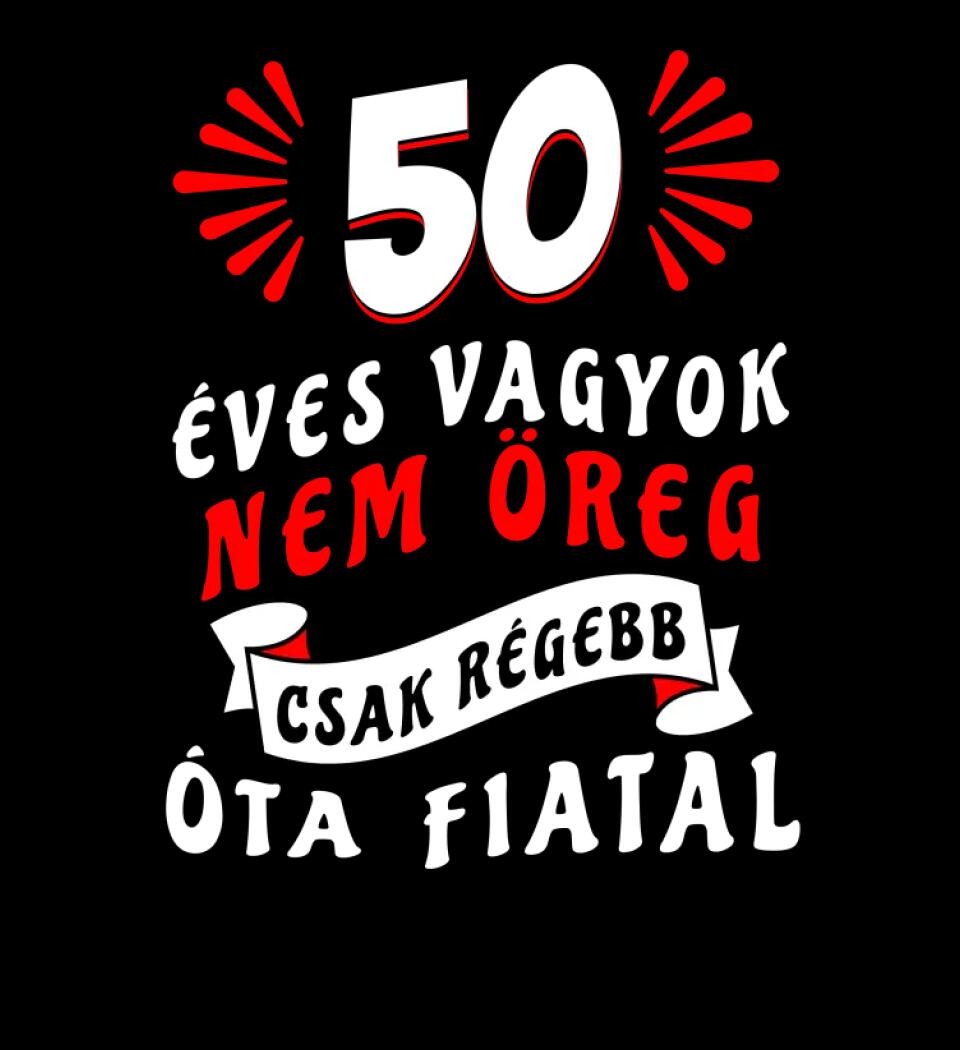 nem öreg csak régóta fiatal