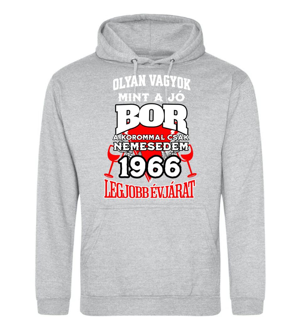 OLYAN VAGYOK MINT A JÓ BOR, A KOROMMAL CSAK