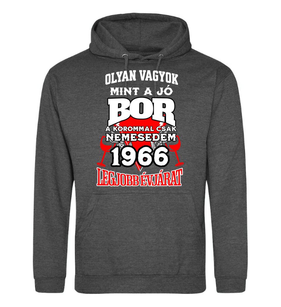 OLYAN VAGYOK MINT A JÓ BOR, A KOROMMAL CSAK