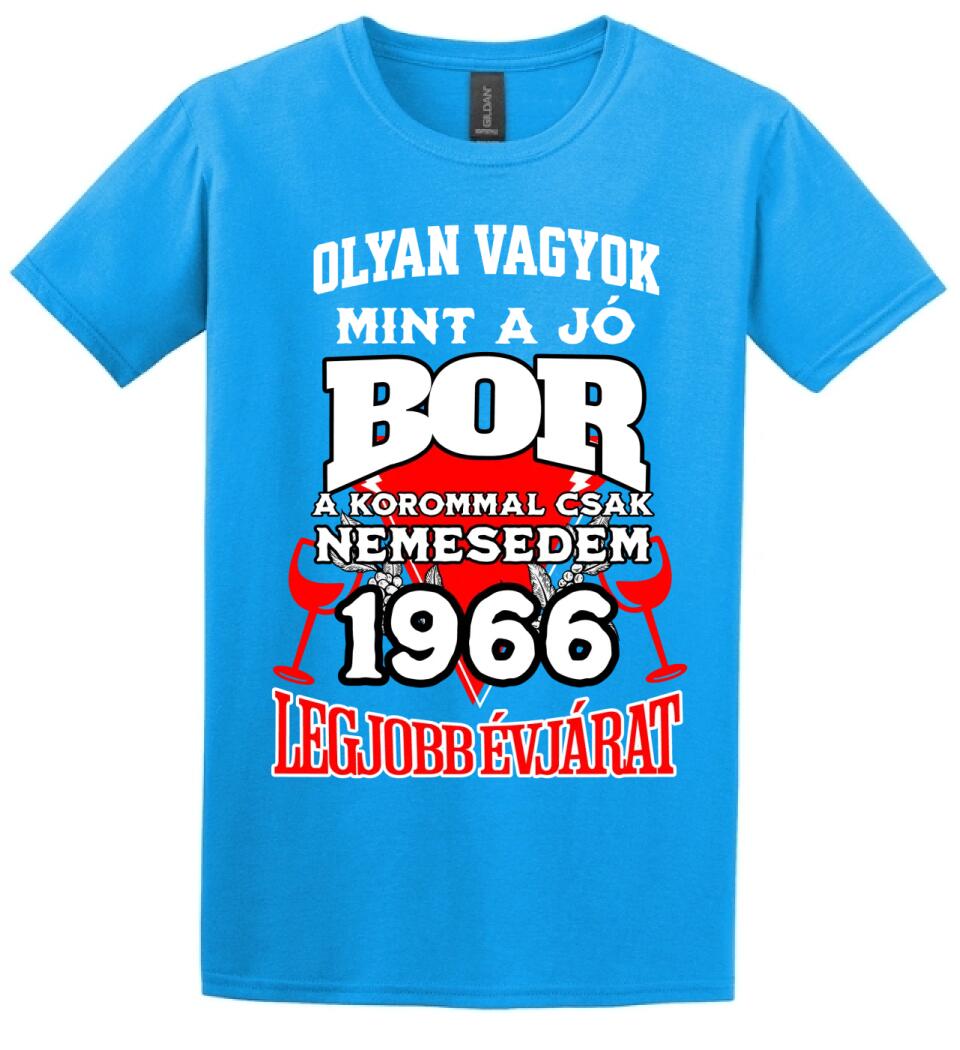 OLYAN VAGYOK MINT A JÓ BOR, A KOROMMAL CSAK