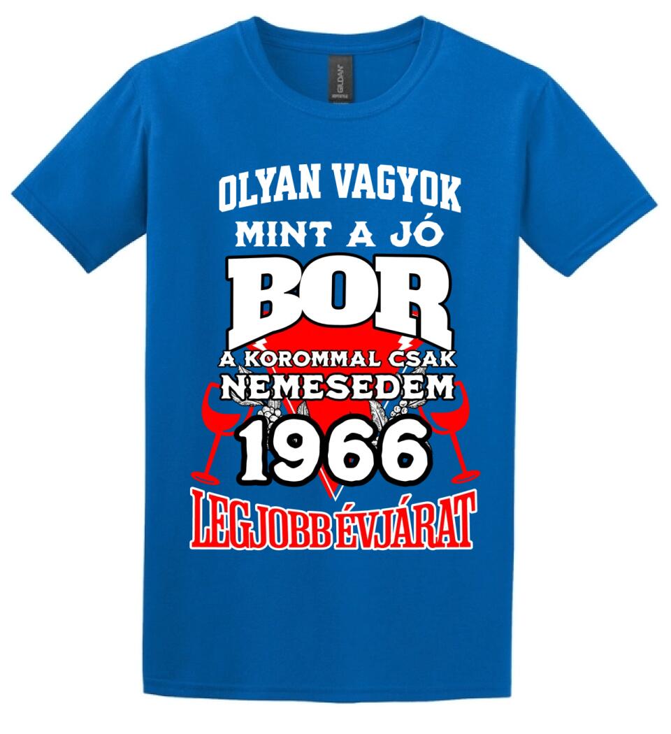 OLYAN VAGYOK MINT A JÓ BOR, A KOROMMAL CSAK