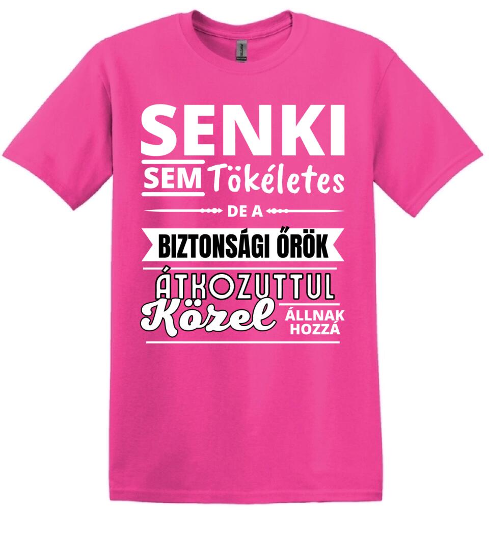 SENKI SEM TÖKÉLETES DE  BIZTONSÁGI ŐRÖK
