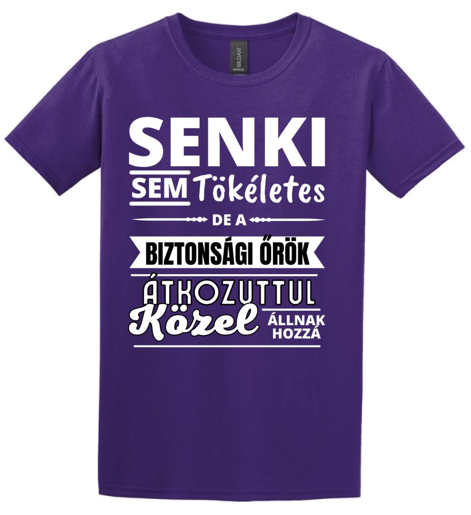 SENKI SEM TÖKÉLETES DE  BIZTONSÁGI ŐRÖK