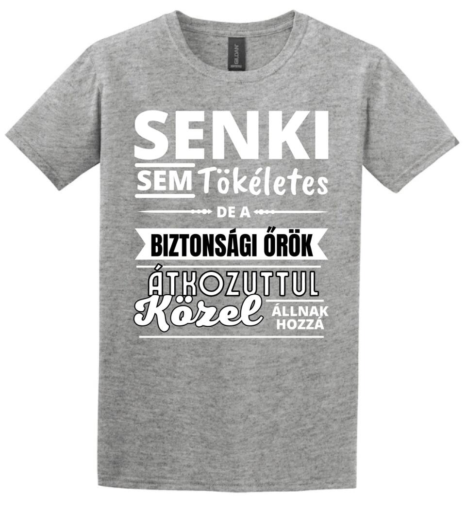 SENKI SEM TÖKÉLETES DE  BIZTONSÁGI ŐRÖK