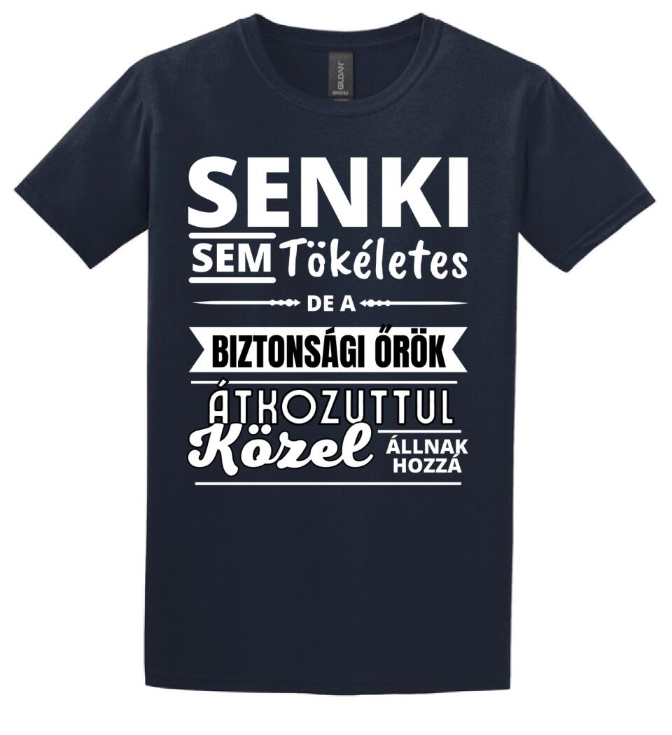 SENKI SEM TÖKÉLETES DE  BIZTONSÁGI ŐRÖK