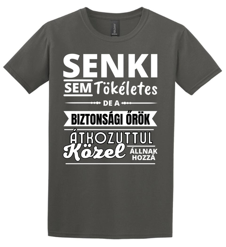 SENKI SEM TÖKÉLETES DE  BIZTONSÁGI ŐRÖK