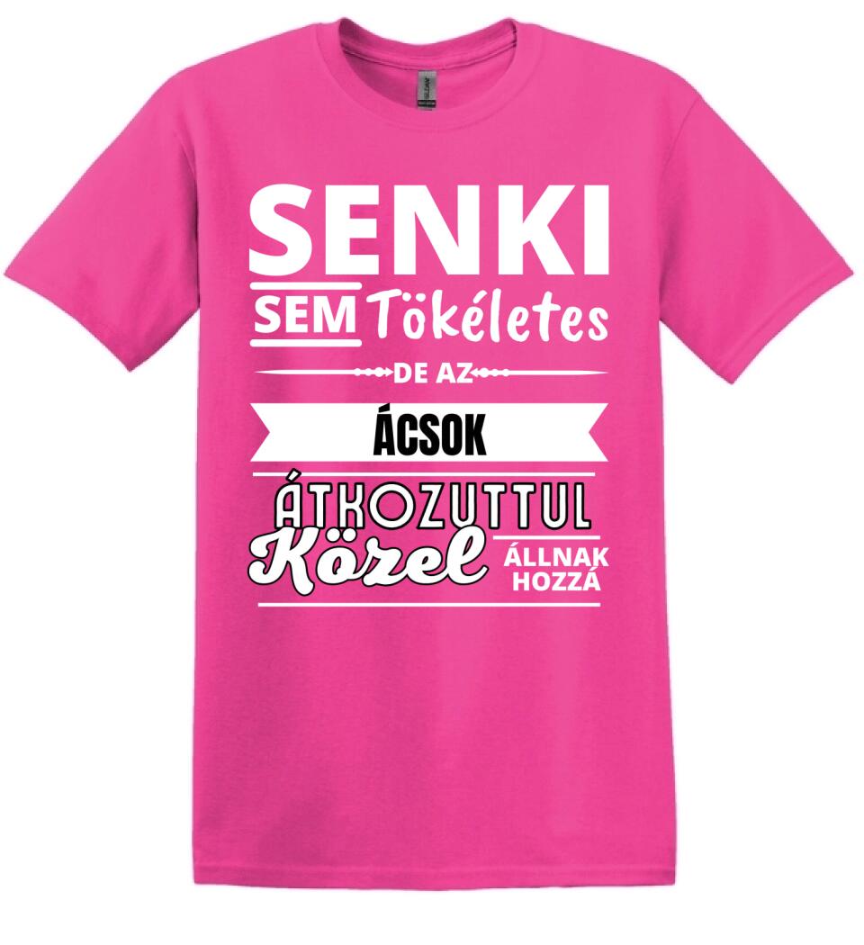 SENKI SEM TÖKÉLETES DE  ÁCSOK