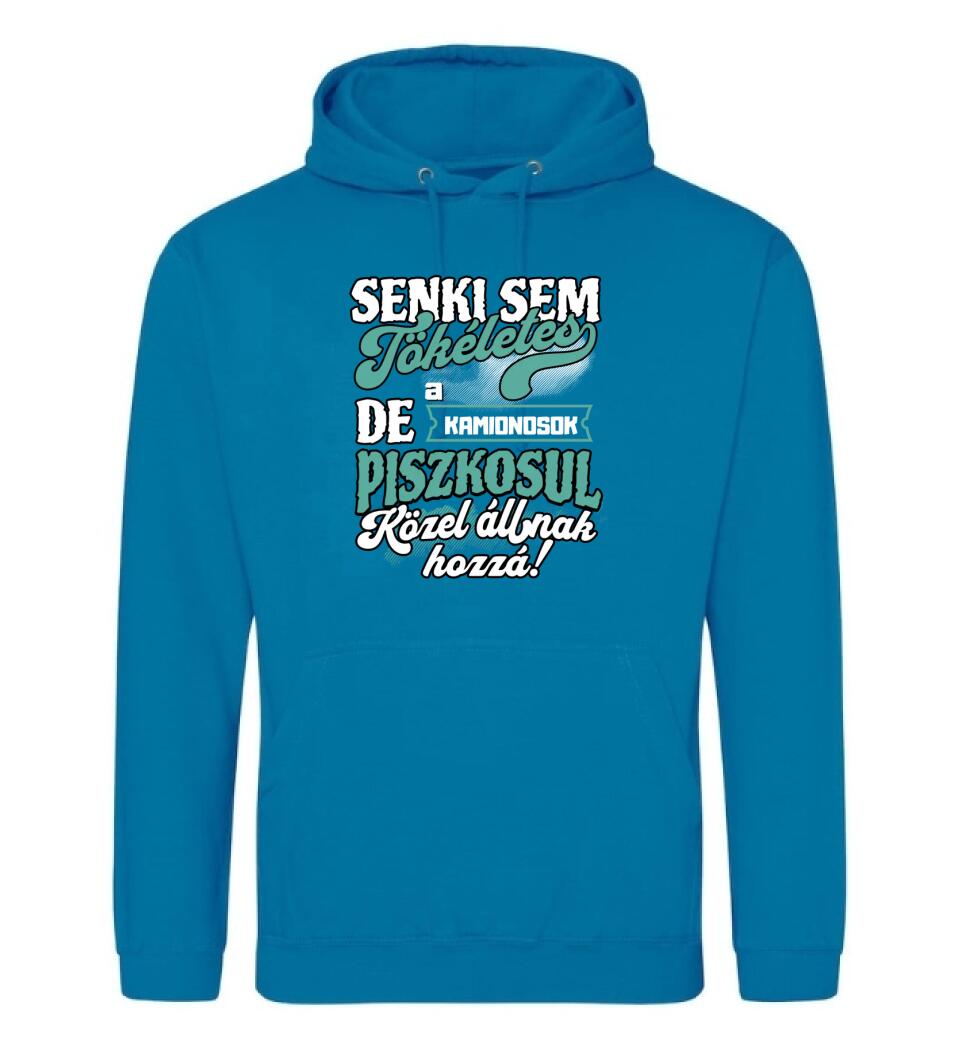 SENKI SEM TÖKÉLETES DE A_AZ   KAMIONOSOK ÁTKOZOTTUL KÖZEL ÁLLNAK  HOZZÁ