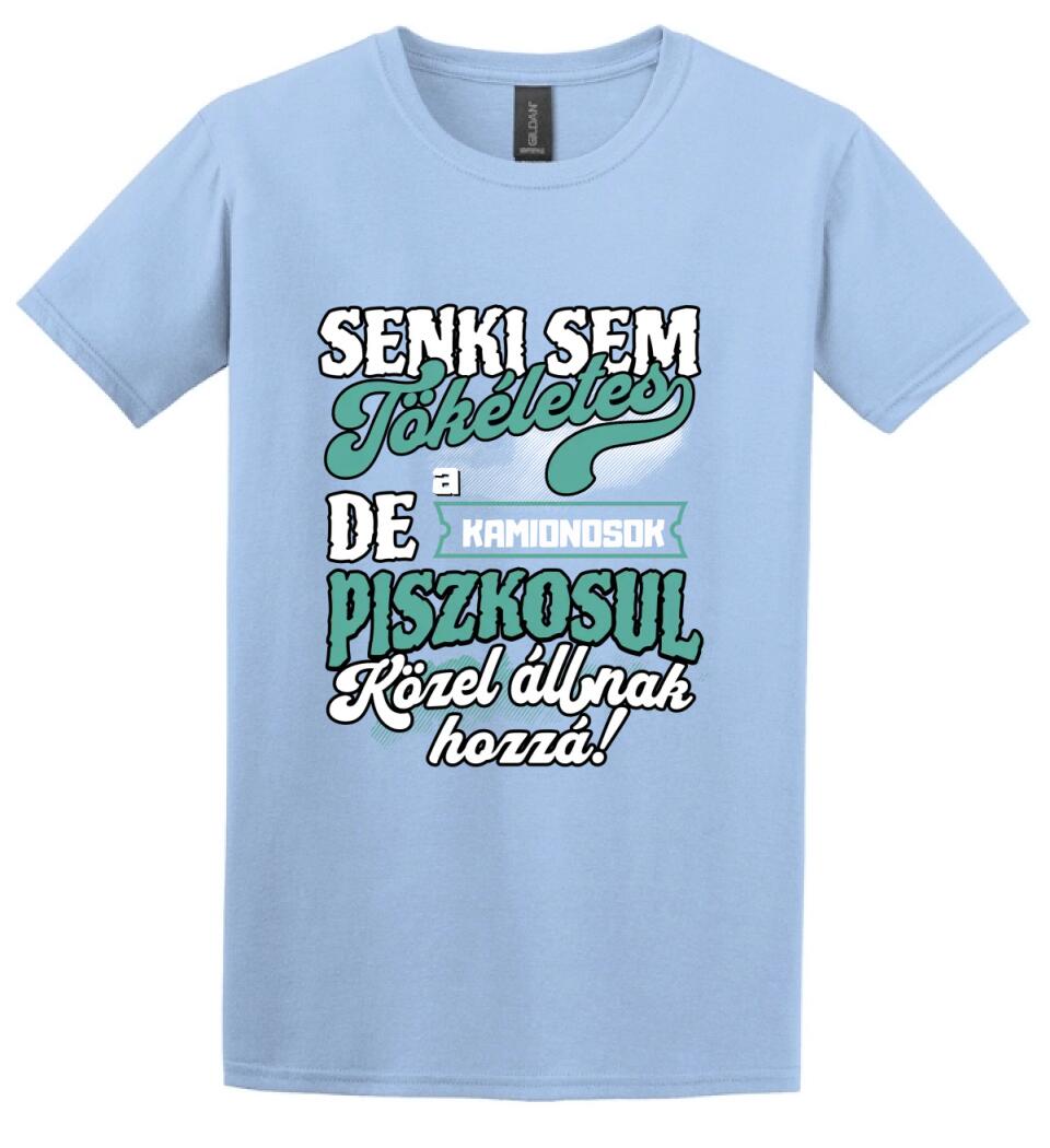 SENKI SEM TÖKÉLETES DE A_AZ   KAMIONOSOK ÁTKOZOTTUL KÖZEL ÁLLNAK  HOZZÁ