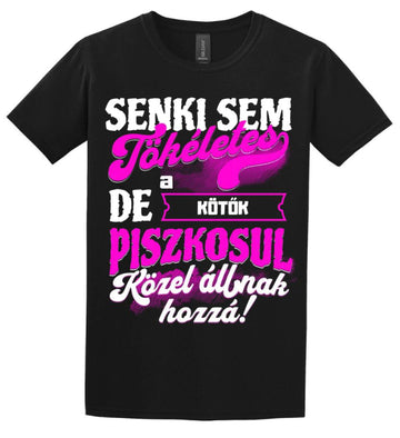 SENKI SEM TÖKÉLETES DE A_AZ  KÖTŐK ÁTKOZOTTUL KÖZEL ÁLLNAK  HOZZÁ