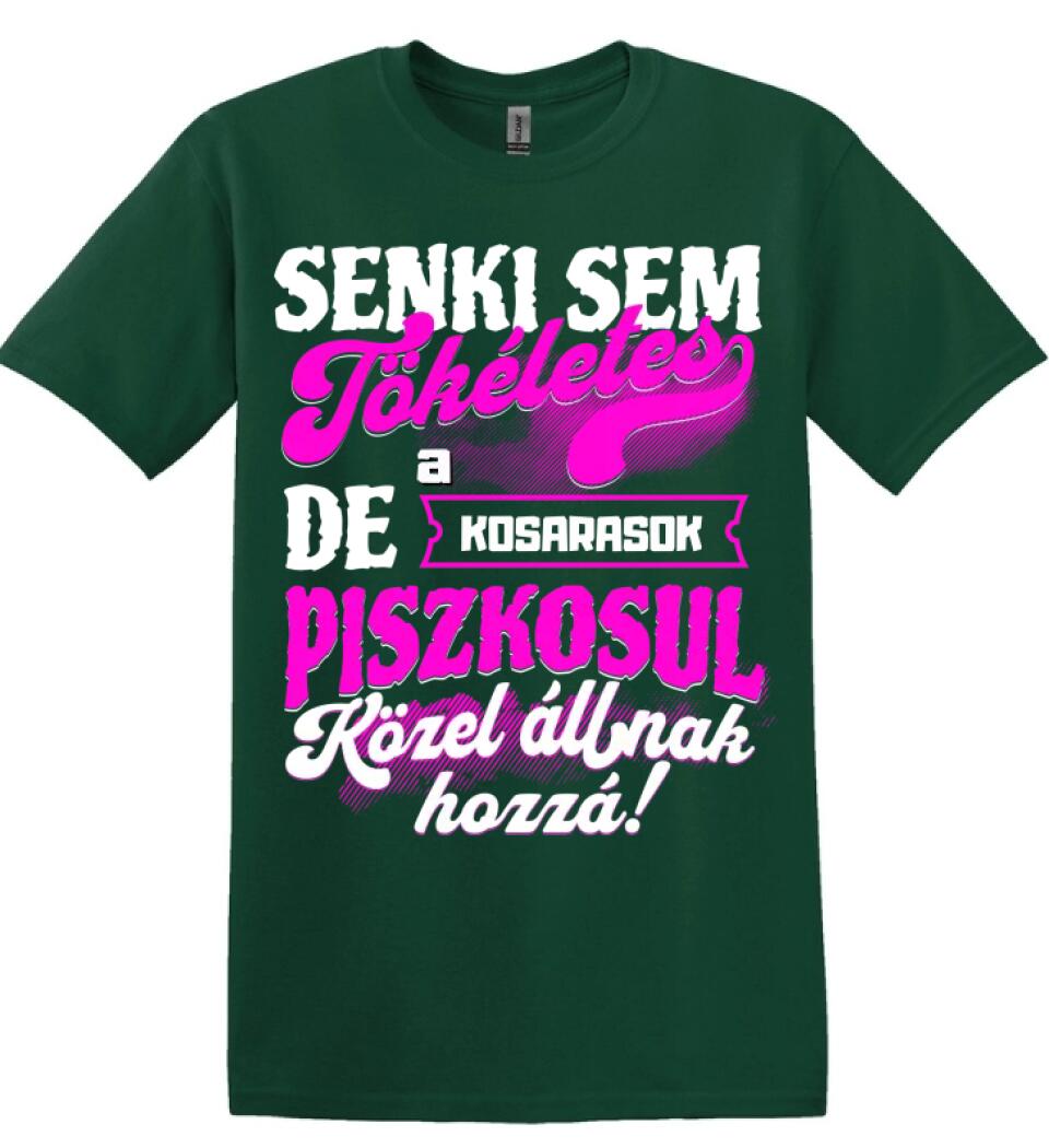 SENKI SEM TÖKÉLETES DE A_AZ  KOSARASOK ÁTKOZOTTUL KÖZEL ÁLLNAK  HOZZÁ