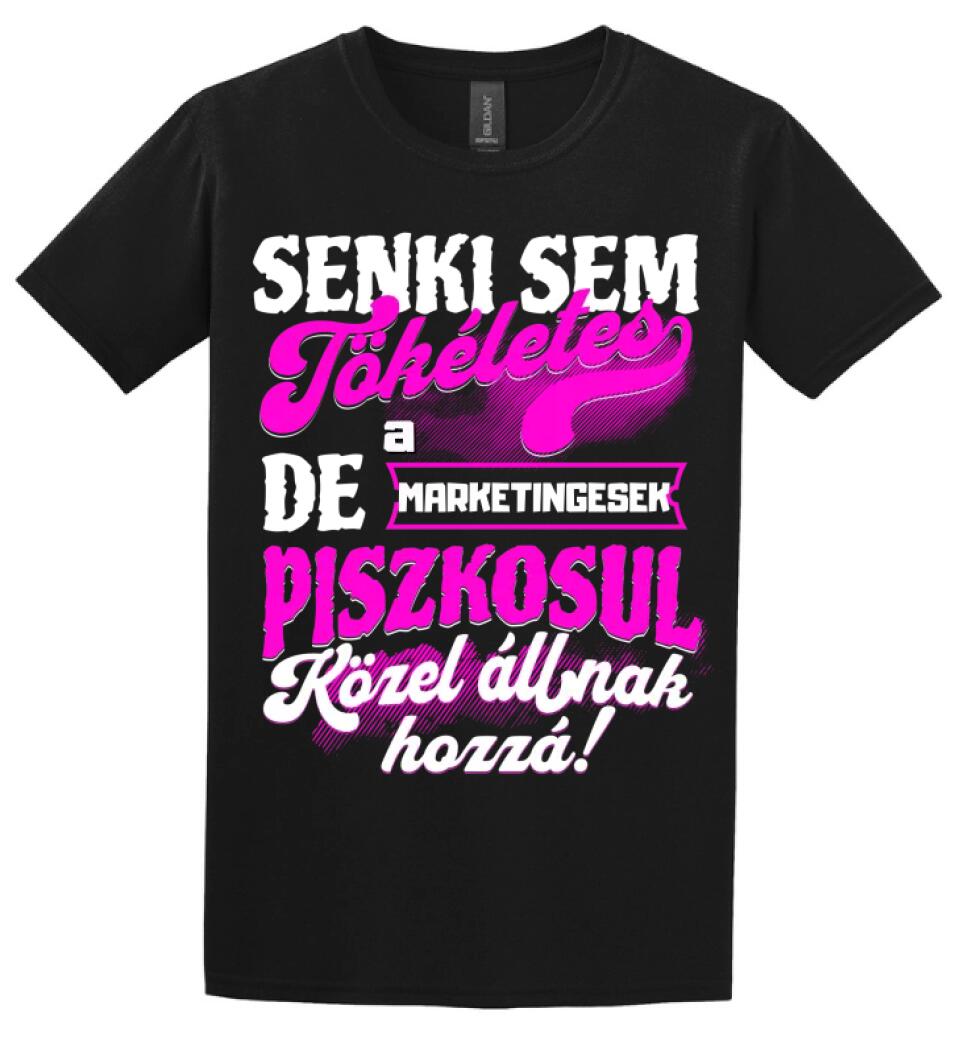 SENKI SEM TÖKÉLETES DE A_AZ  MARKETINGESEK ÁTKOZOTTUL KÖZEL ÁLLNAK  HOZZÁ