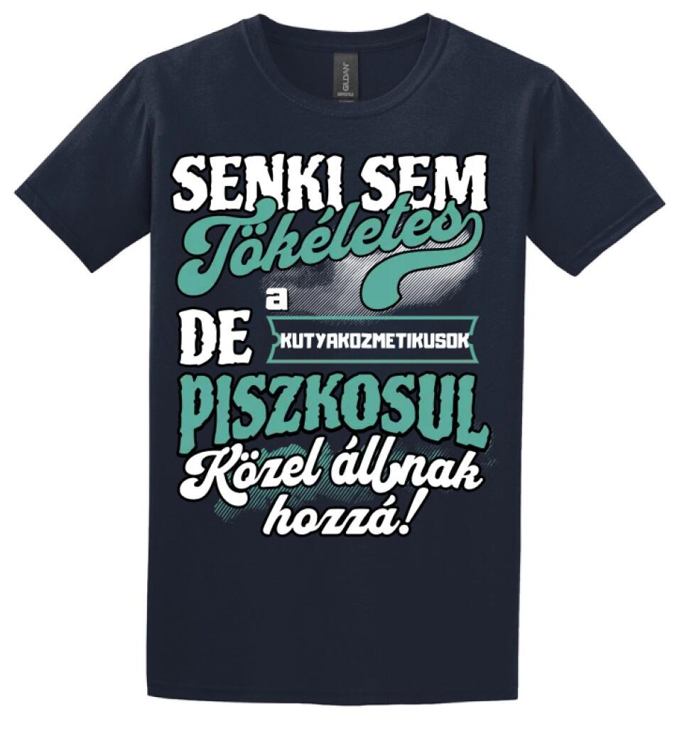 SENKI SEM TÖKÉLETES DE A_AZ  KUTYAKOZMETIKUSOK  ÁTKOZOTTUL KÖZEL ÁLLNAK  HOZZÁ