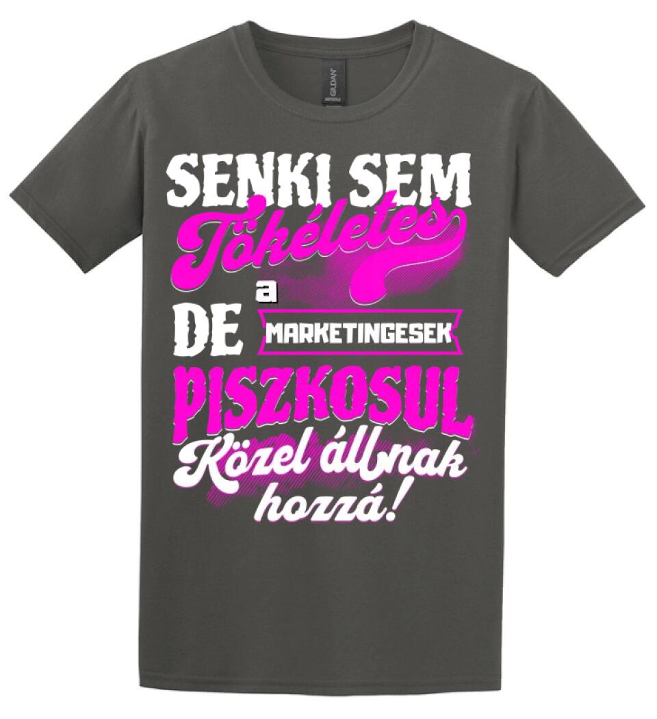 SENKI SEM TÖKÉLETES DE A_AZ  MARKETINGESEK ÁTKOZOTTUL KÖZEL ÁLLNAK  HOZZÁ