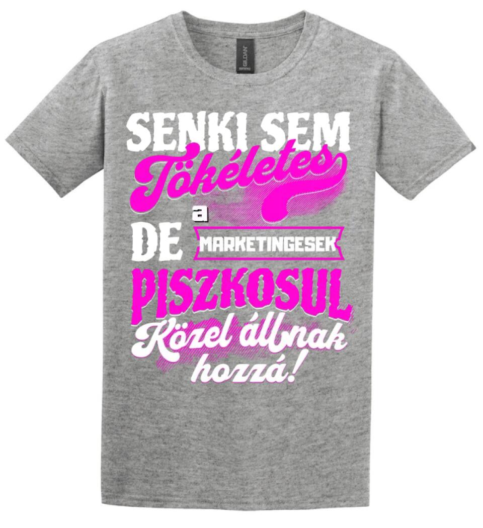 SENKI SEM TÖKÉLETES DE A_AZ  MARKETINGESEK ÁTKOZOTTUL KÖZEL ÁLLNAK  HOZZÁ