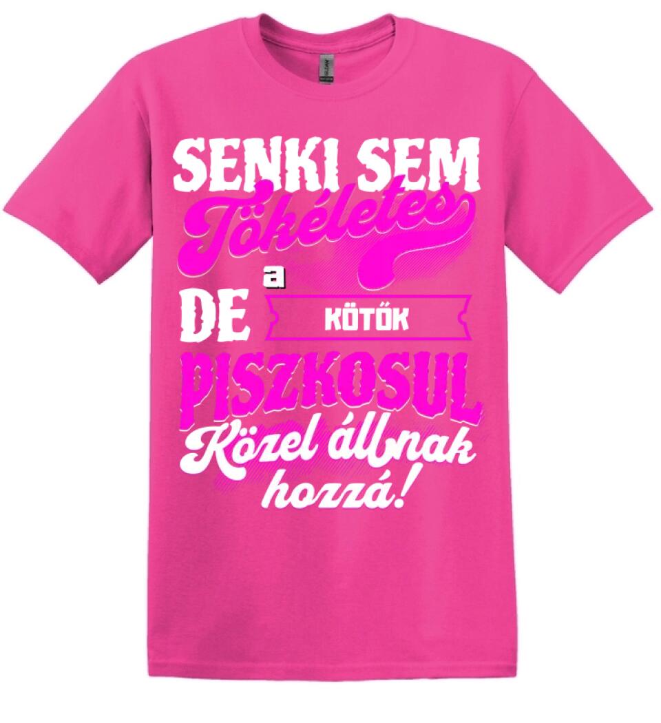 SENKI SEM TÖKÉLETES DE A_AZ  KÖTŐK ÁTKOZOTTUL KÖZEL ÁLLNAK  HOZZÁ