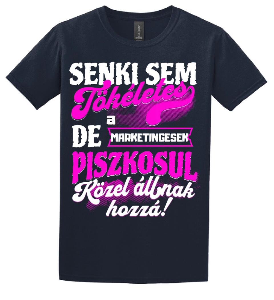 SENKI SEM TÖKÉLETES DE A_AZ  MARKETINGESEK ÁTKOZOTTUL KÖZEL ÁLLNAK  HOZZÁ