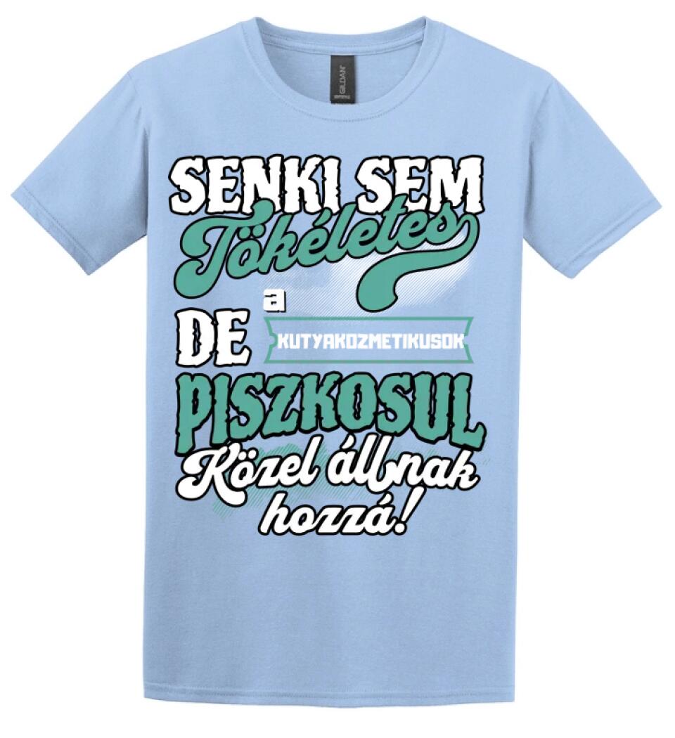 SENKI SEM TÖKÉLETES DE A_AZ  KUTYAKOZMETIKUSOK  ÁTKOZOTTUL KÖZEL ÁLLNAK  HOZZÁ