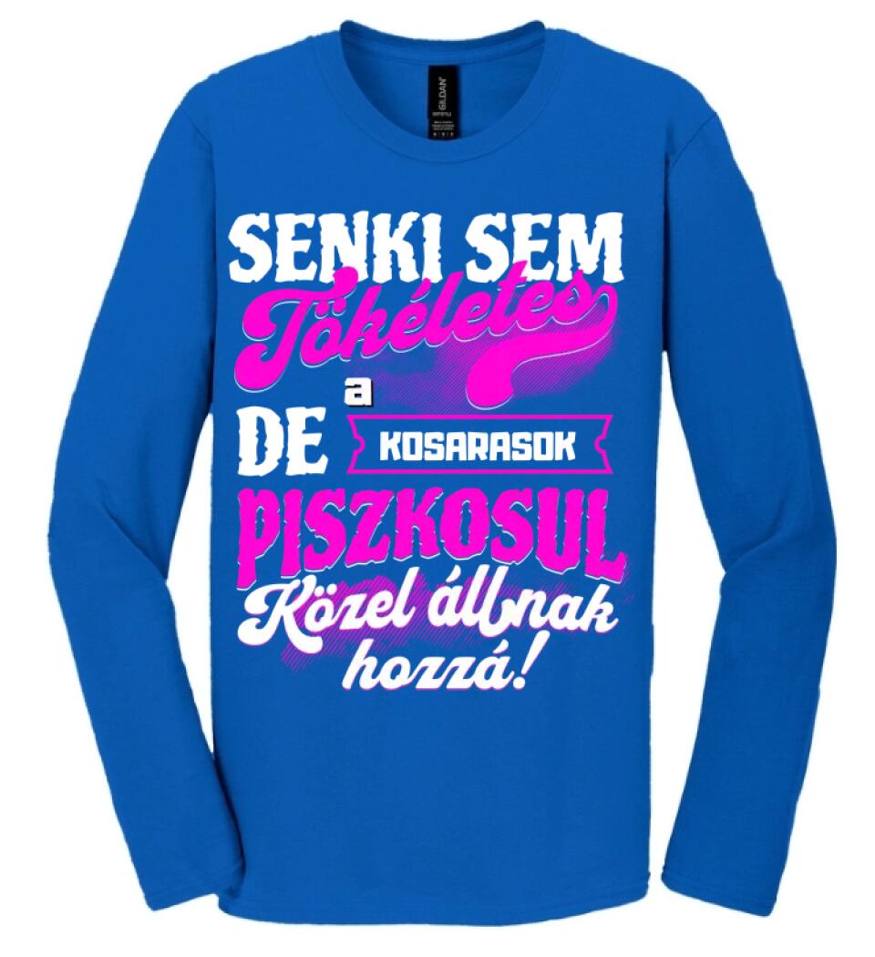 SENKI SEM TÖKÉLETES DE A_AZ  KOSARASOK ÁTKOZOTTUL KÖZEL ÁLLNAK  HOZZÁ