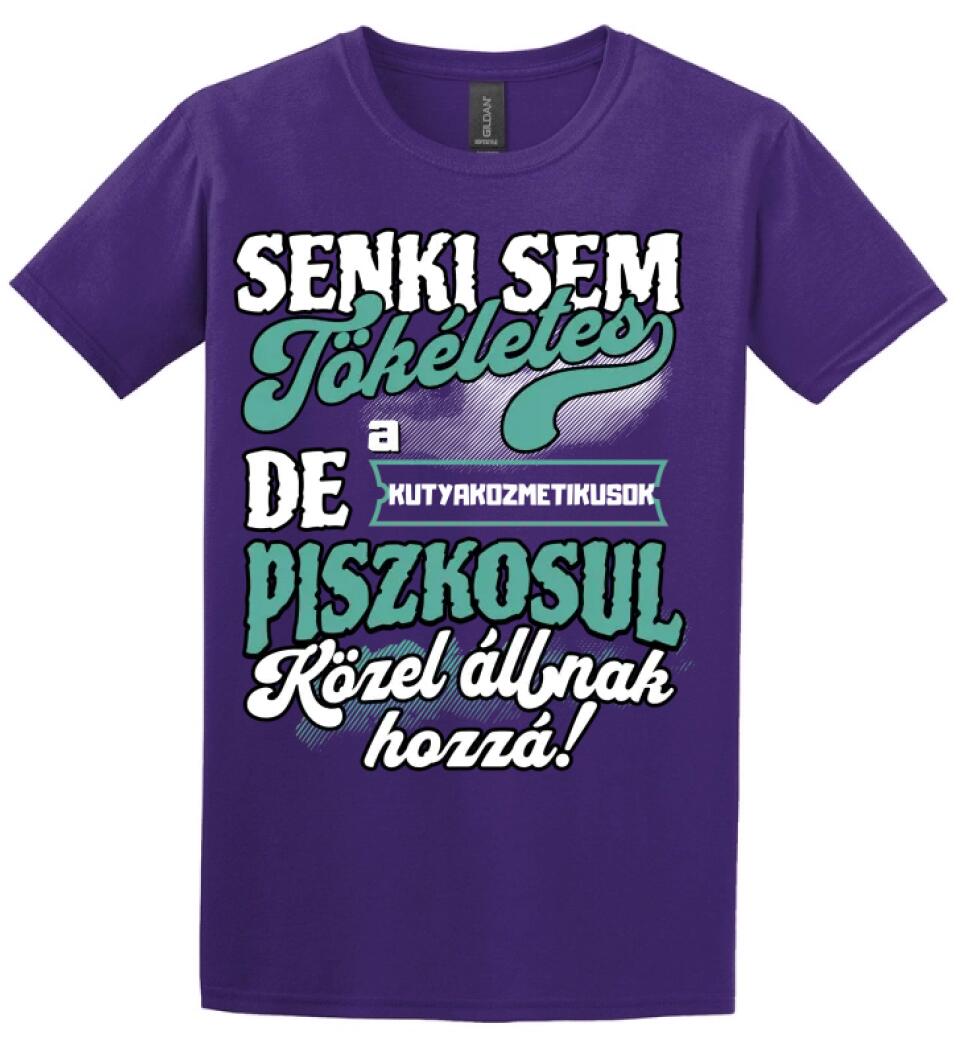 SENKI SEM TÖKÉLETES DE A_AZ  KUTYAKOZMETIKUSOK  ÁTKOZOTTUL KÖZEL ÁLLNAK  HOZZÁ