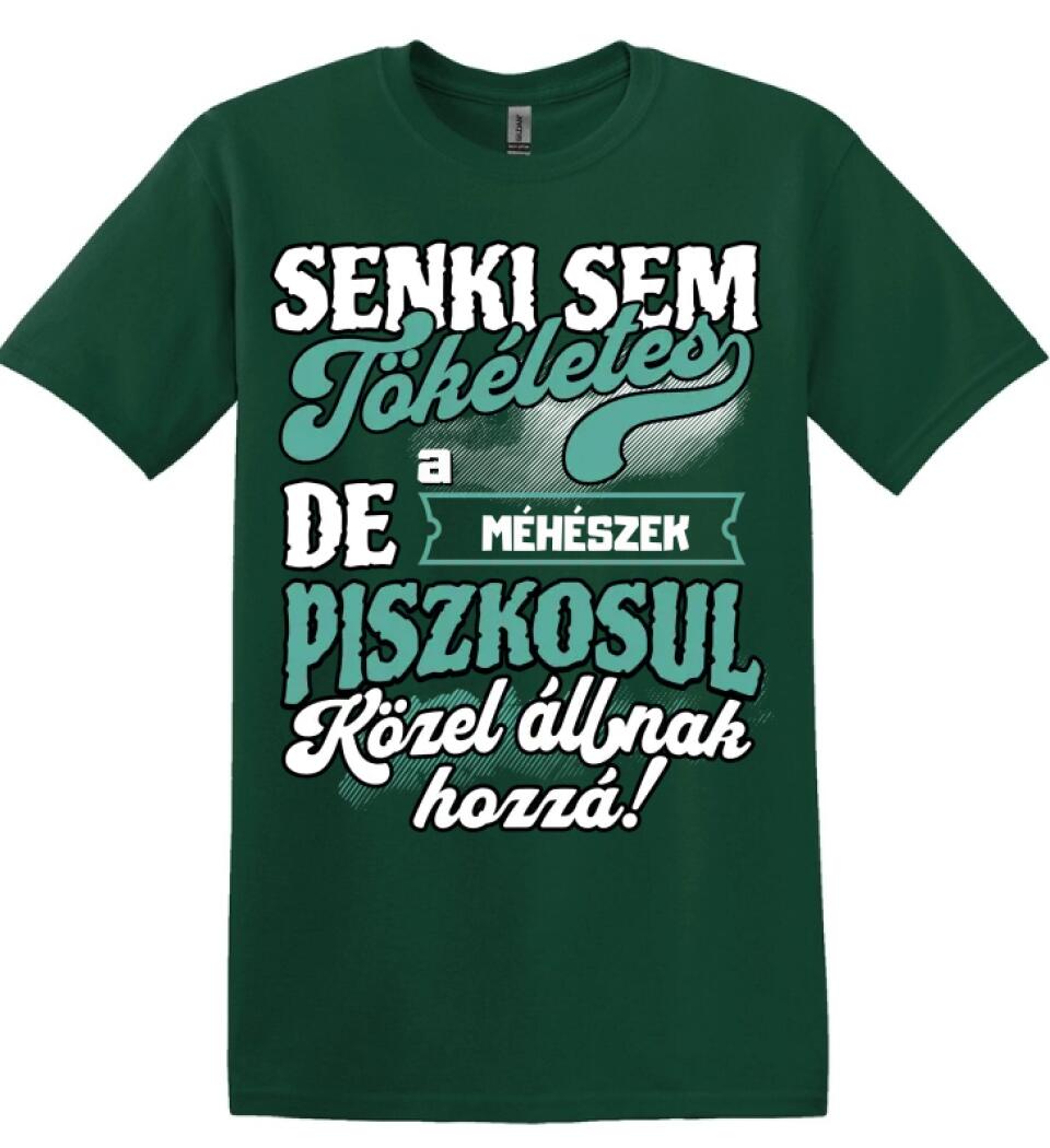 SENKI SEM TÖKÉLETES DE A_AZ  MÉHÉSZEK ÁTKOZOTTUL KÖZEL ÁLLNAK  HOZZÁ