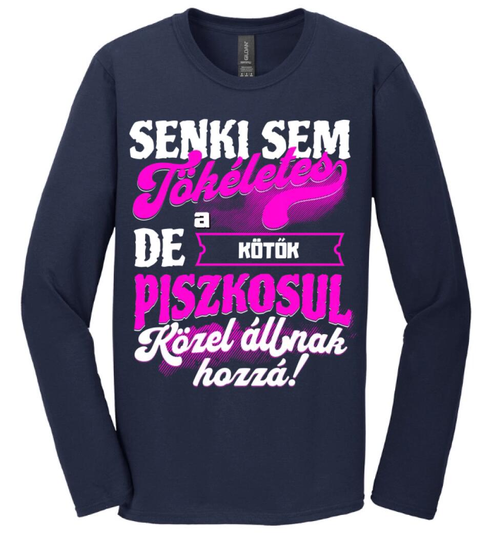 SENKI SEM TÖKÉLETES DE A_AZ  KÖTŐK ÁTKOZOTTUL KÖZEL ÁLLNAK  HOZZÁ