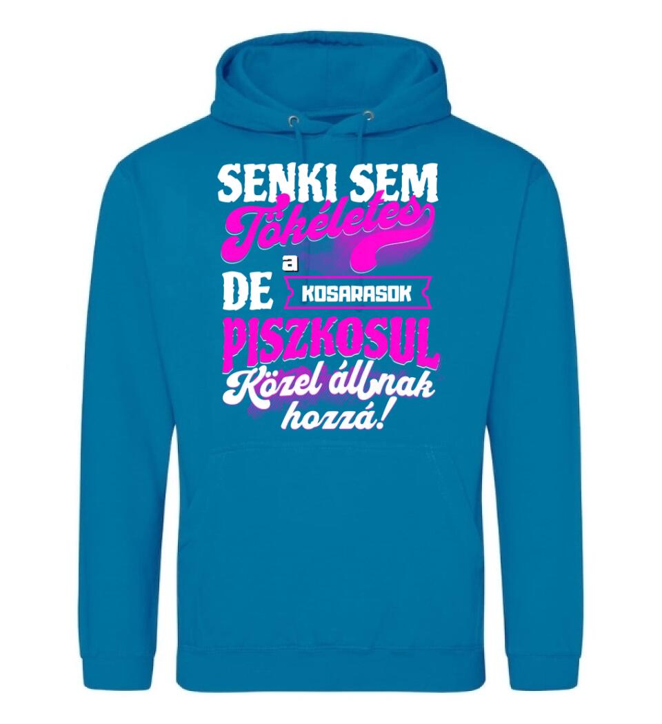 SENKI SEM TÖKÉLETES DE A_AZ  KOSARASOK ÁTKOZOTTUL KÖZEL ÁLLNAK  HOZZÁ