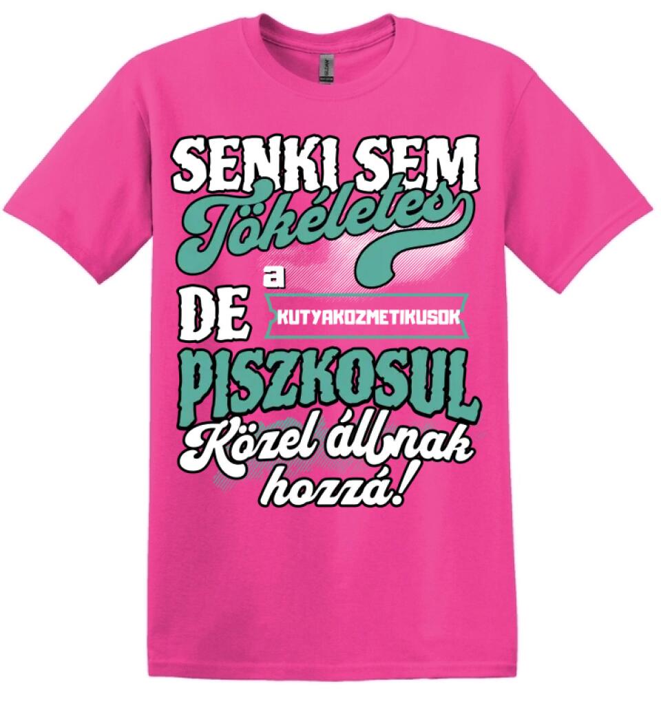 SENKI SEM TÖKÉLETES DE A_AZ  KUTYAKOZMETIKUSOK  ÁTKOZOTTUL KÖZEL ÁLLNAK  HOZZÁ