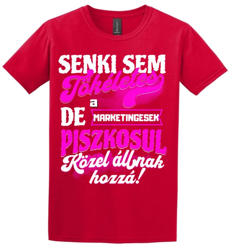 SENKI SEM TÖKÉLETES DE A_AZ  MARKETINGESEK ÁTKOZOTTUL KÖZEL ÁLLNAK  HOZZÁ