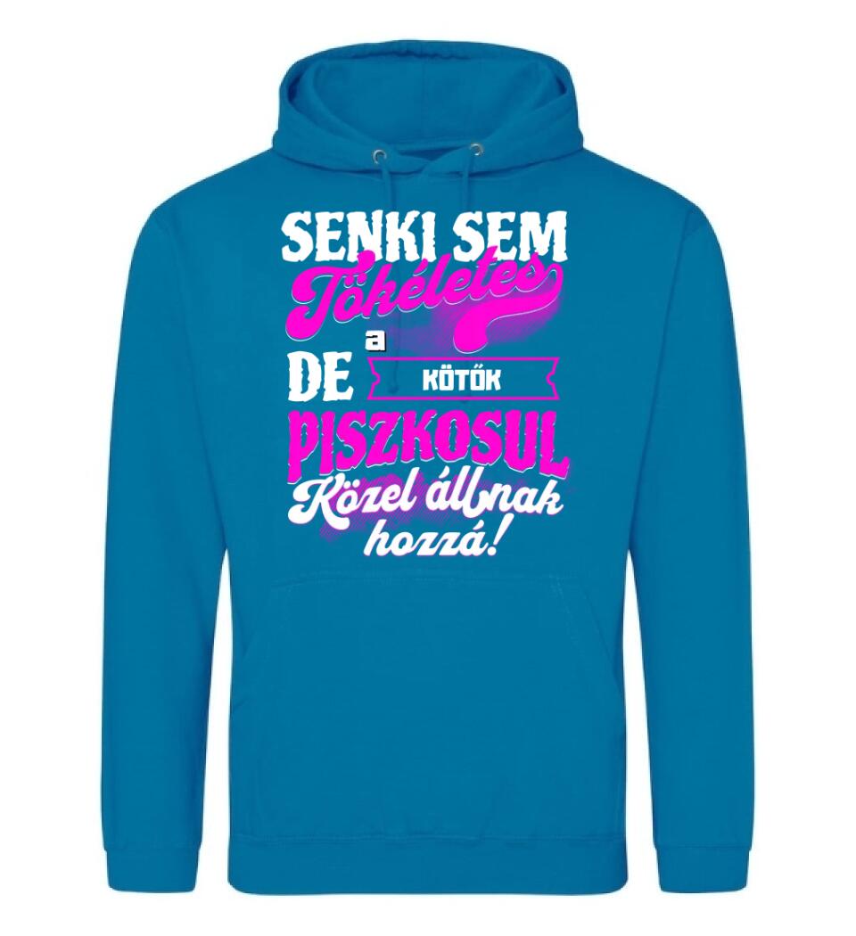 SENKI SEM TÖKÉLETES DE A_AZ  KÖTŐK ÁTKOZOTTUL KÖZEL ÁLLNAK  HOZZÁ