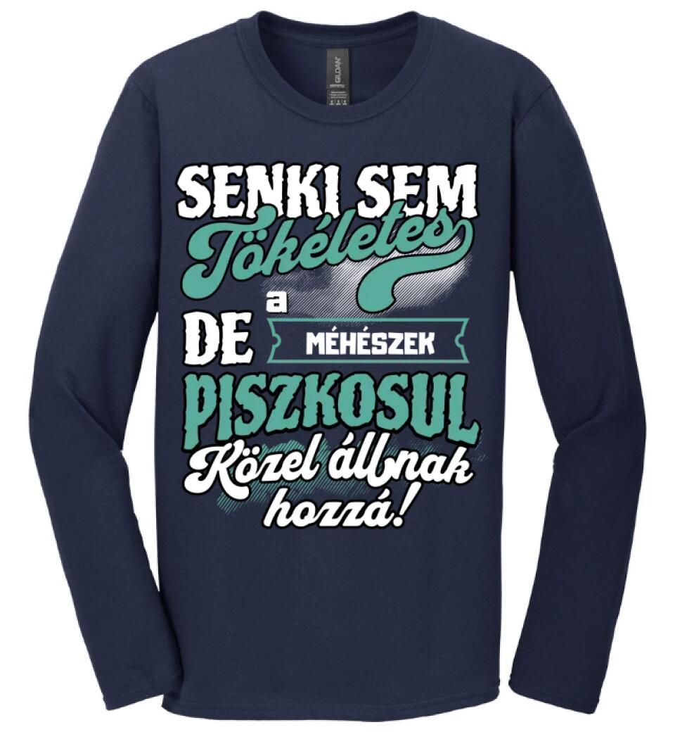 SENKI SEM TÖKÉLETES DE A_AZ  MÉHÉSZEK ÁTKOZOTTUL KÖZEL ÁLLNAK  HOZZÁ