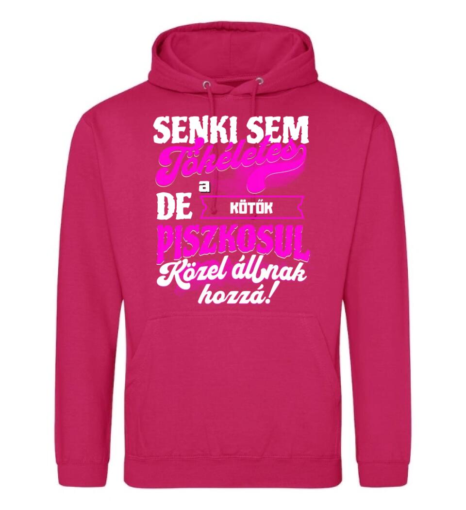 SENKI SEM TÖKÉLETES DE A_AZ  KÖTŐK ÁTKOZOTTUL KÖZEL ÁLLNAK  HOZZÁ