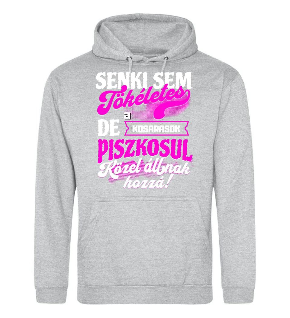 SENKI SEM TÖKÉLETES DE A_AZ  KOSARASOK ÁTKOZOTTUL KÖZEL ÁLLNAK  HOZZÁ