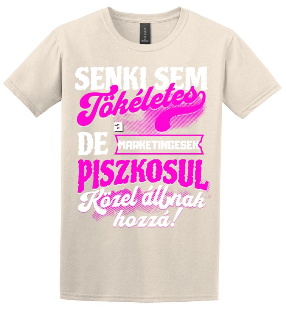 SENKI SEM TÖKÉLETES DE A_AZ  MARKETINGESEK ÁTKOZOTTUL KÖZEL ÁLLNAK  HOZZÁ