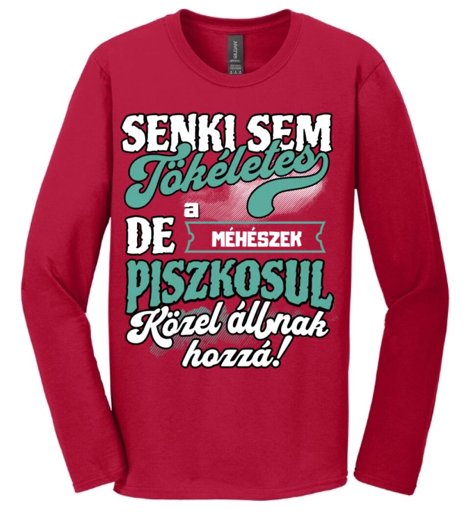 SENKI SEM TÖKÉLETES DE A_AZ  MÉHÉSZEK ÁTKOZOTTUL KÖZEL ÁLLNAK  HOZZÁ