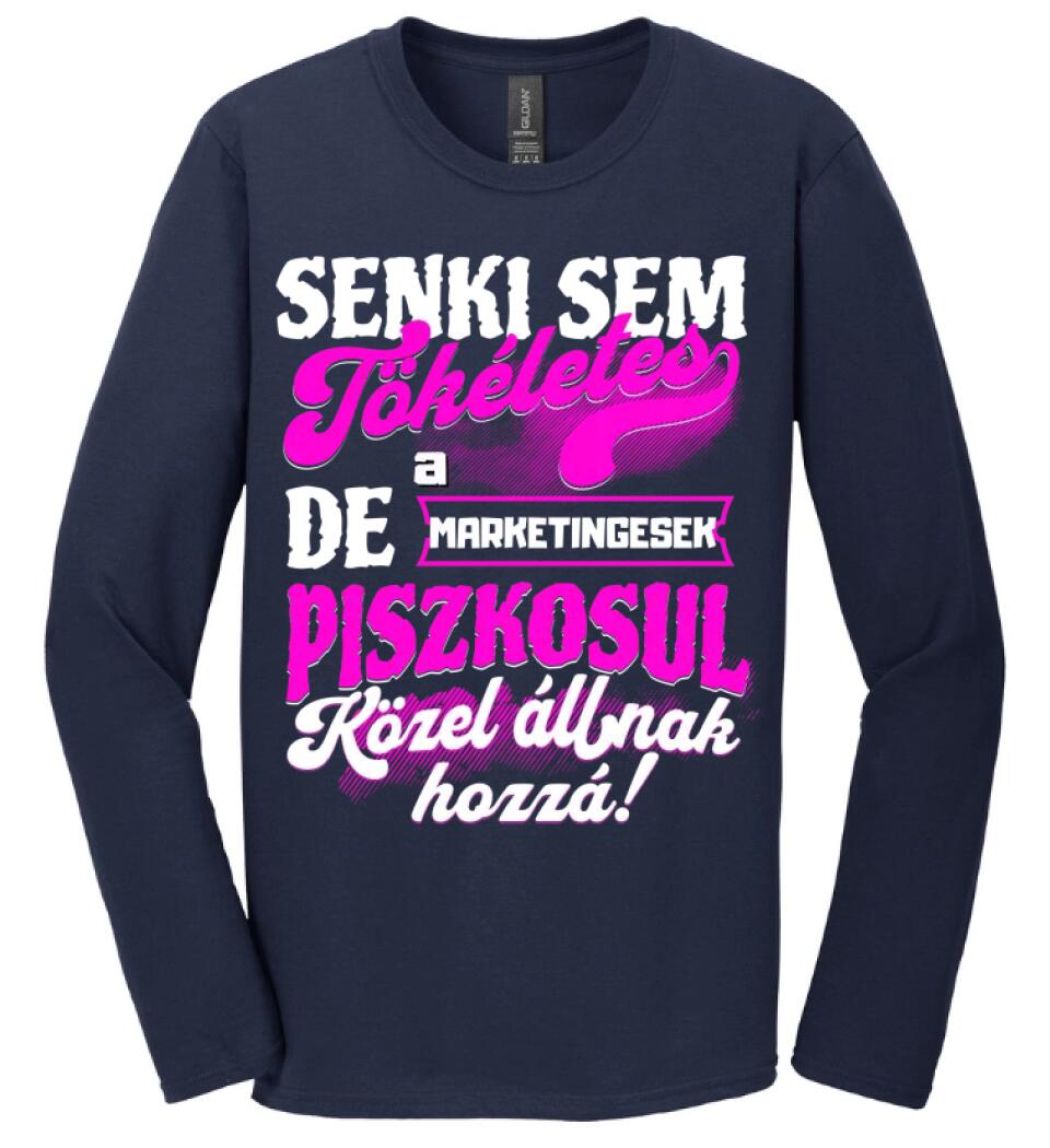 SENKI SEM TÖKÉLETES DE A_AZ  MARKETINGESEK ÁTKOZOTTUL KÖZEL ÁLLNAK  HOZZÁ