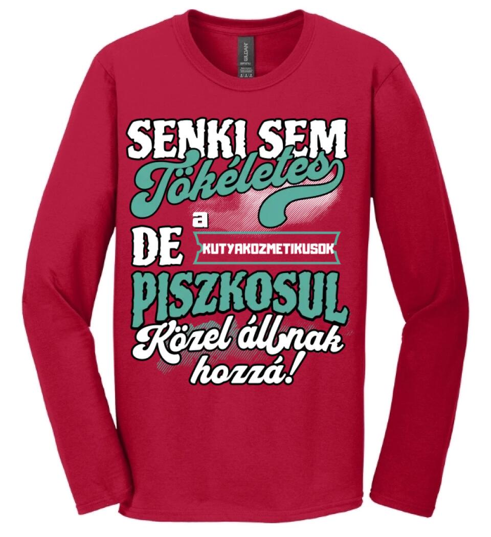 SENKI SEM TÖKÉLETES DE A_AZ  KUTYAKOZMETIKUSOK  ÁTKOZOTTUL KÖZEL ÁLLNAK  HOZZÁ