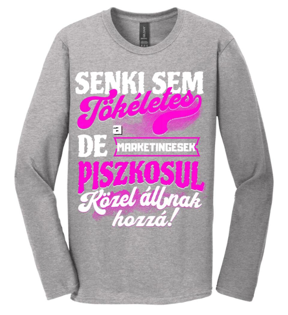 SENKI SEM TÖKÉLETES DE A_AZ  MARKETINGESEK ÁTKOZOTTUL KÖZEL ÁLLNAK  HOZZÁ