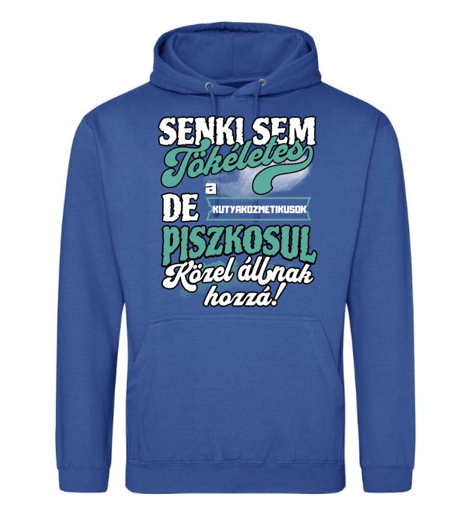 SENKI SEM TÖKÉLETES DE A_AZ  KUTYAKOZMETIKUSOK  ÁTKOZOTTUL KÖZEL ÁLLNAK  HOZZÁ