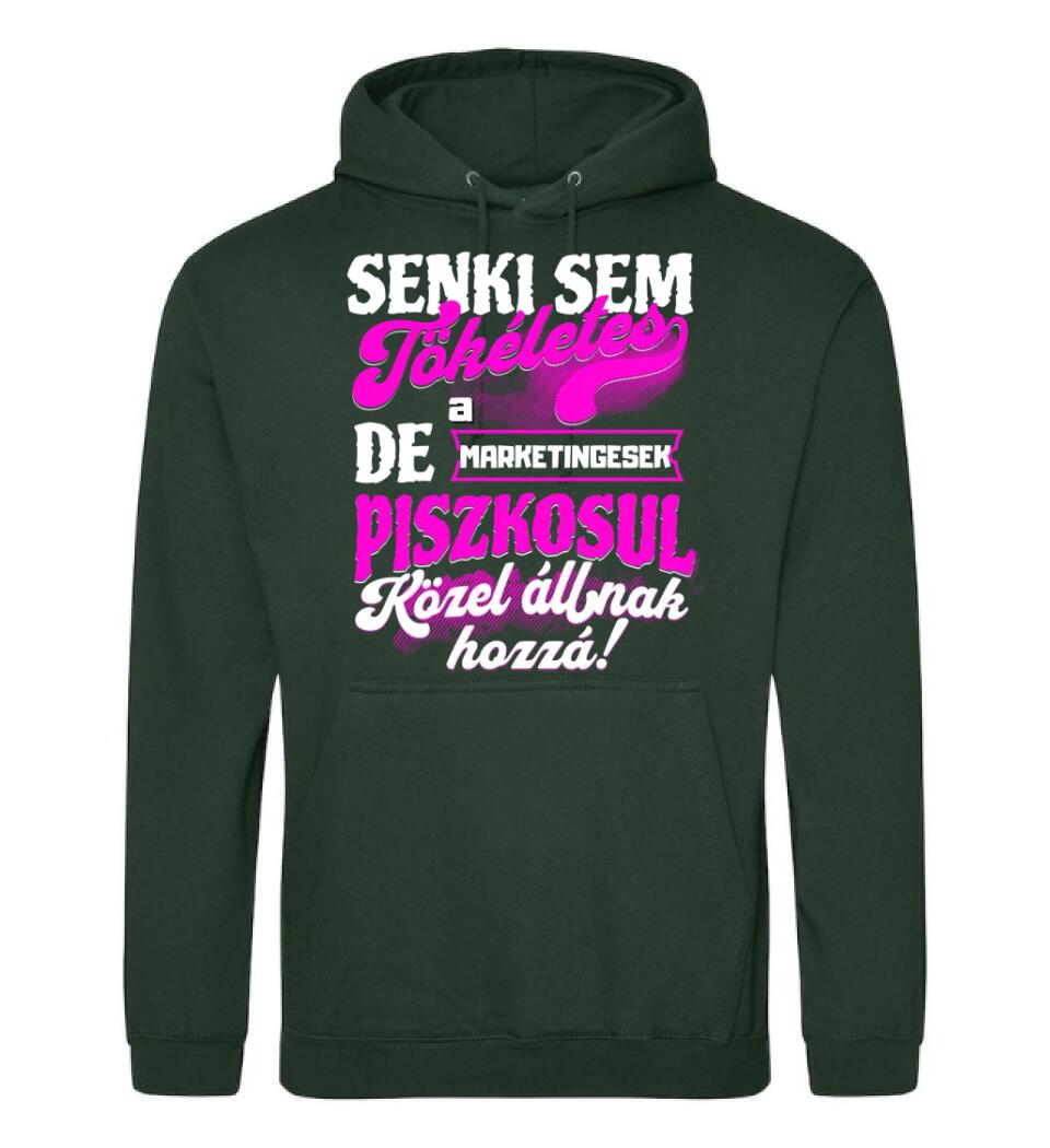 SENKI SEM TÖKÉLETES DE A_AZ  MARKETINGESEK ÁTKOZOTTUL KÖZEL ÁLLNAK  HOZZÁ