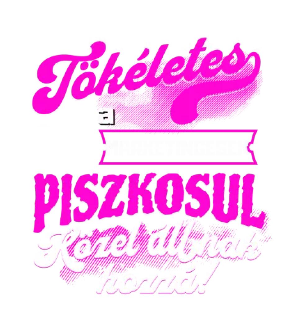 SENKI SEM TÖKÉLETES DE A_AZ  MARKETINGESEK ÁTKOZOTTUL KÖZEL ÁLLNAK  HOZZÁ