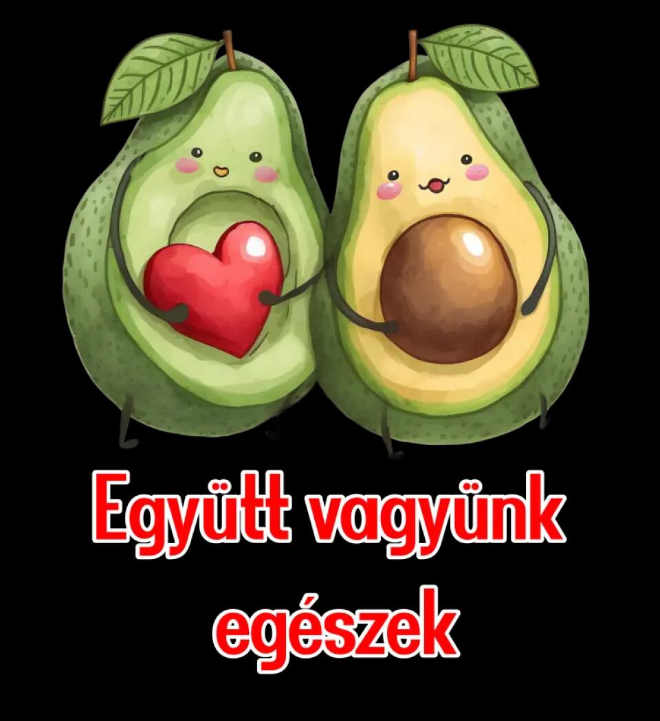 együtt vagyunk egészek  avokádó
