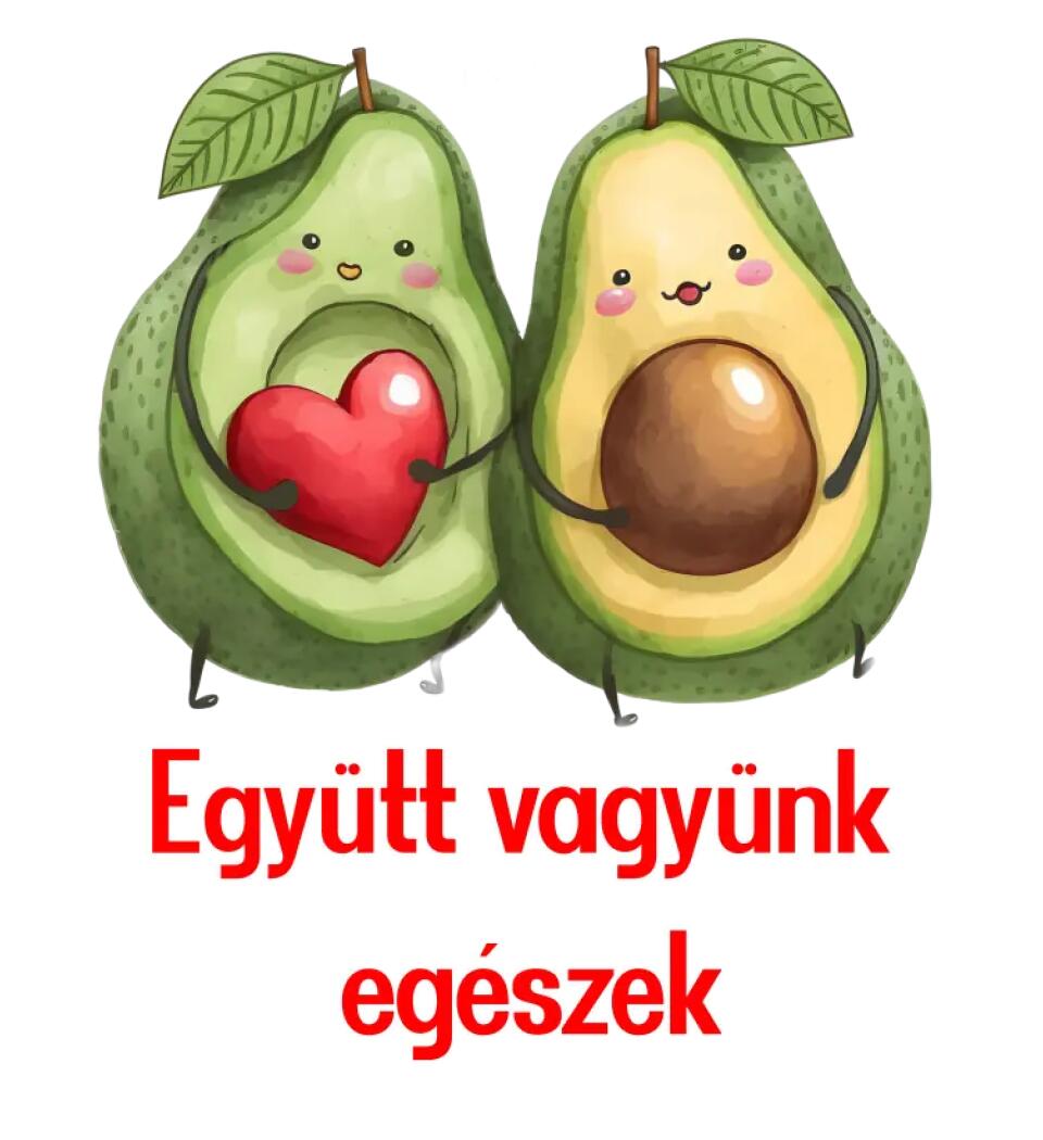 együtt vagyunk egészek  avokádó