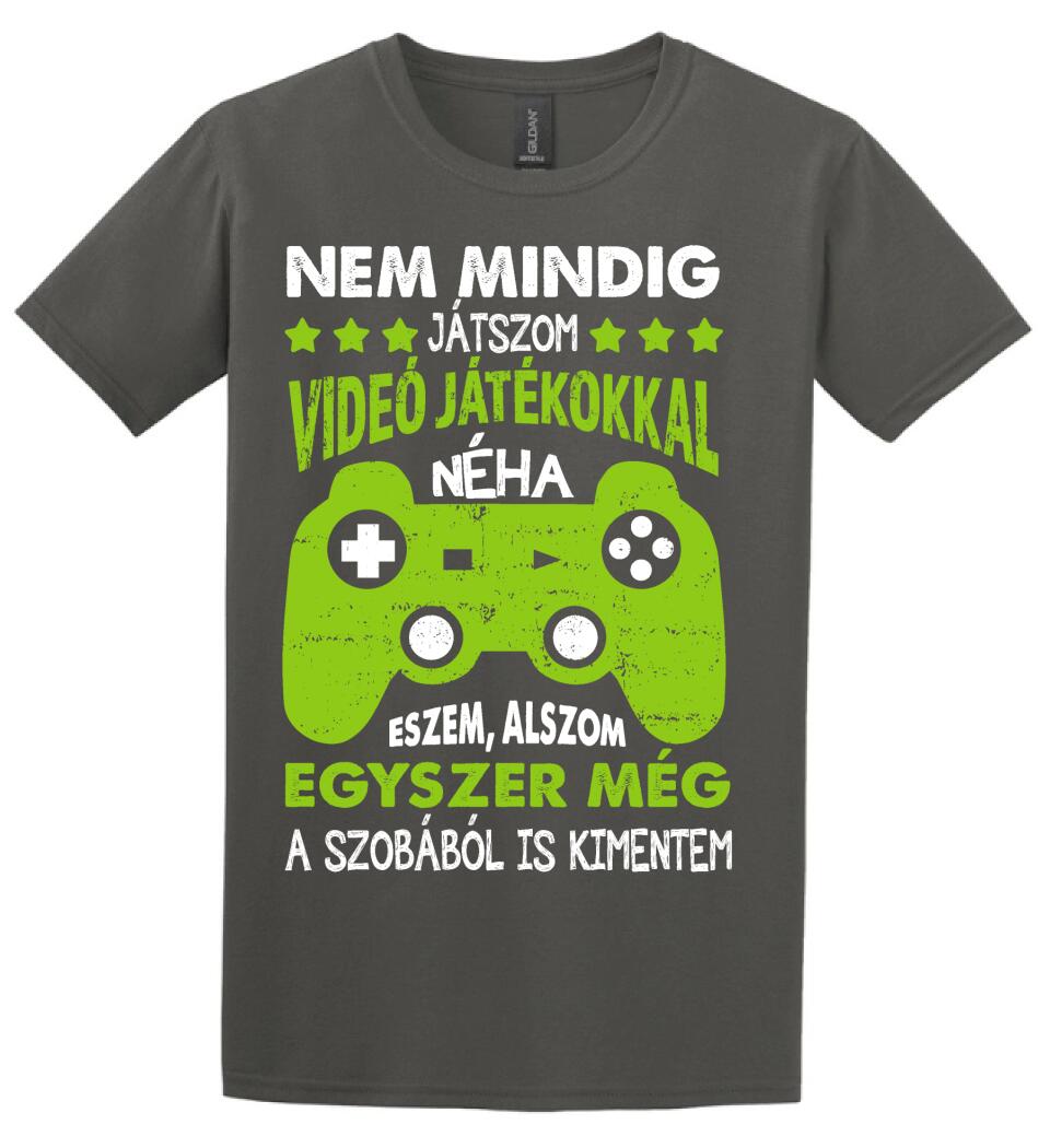 NEM MINDIG CSAK JÁTSZOM Póló