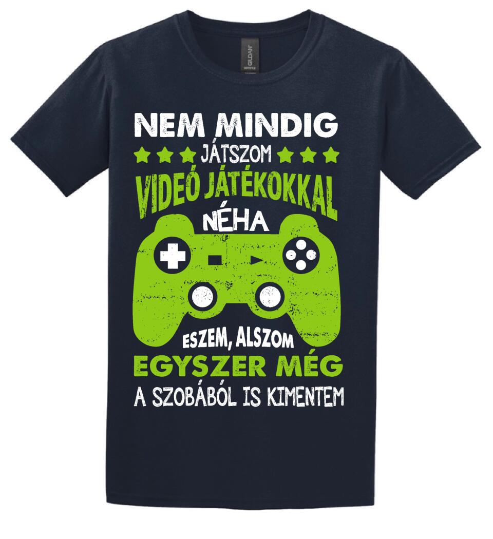 NEM MINDIG CSAK JÁTSZOM Póló