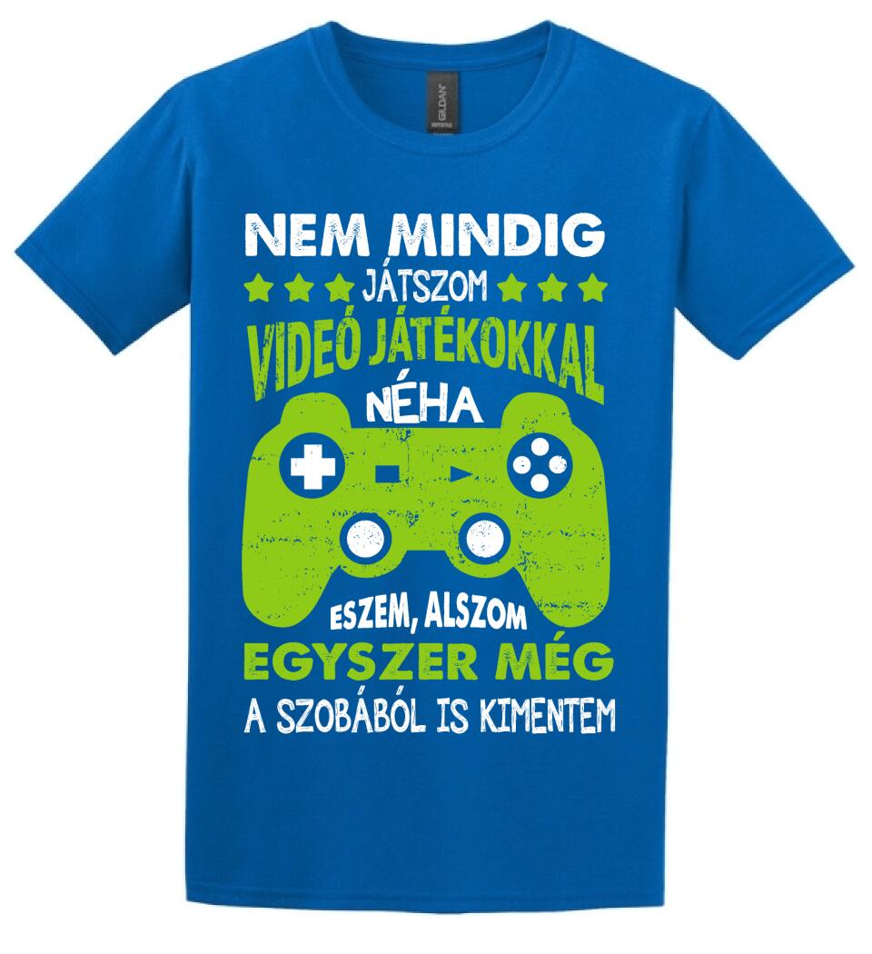 NEM MINDIG CSAK JÁTSZOM Póló