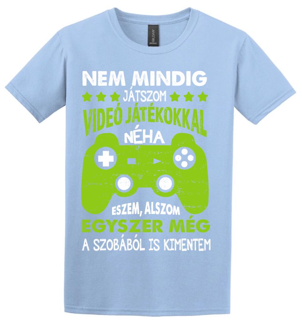 NEM MINDIG CSAK JÁTSZOM Póló
