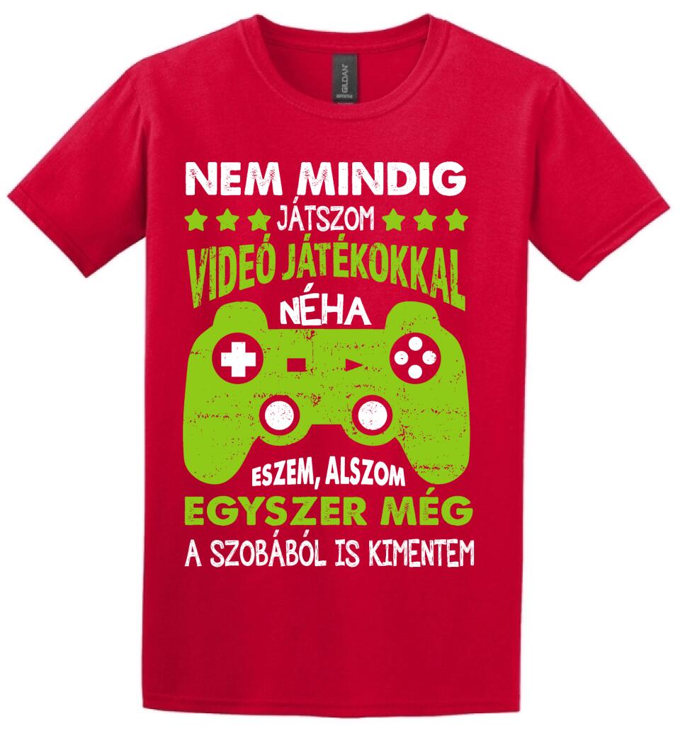 NEM MINDIG CSAK JÁTSZOM Póló