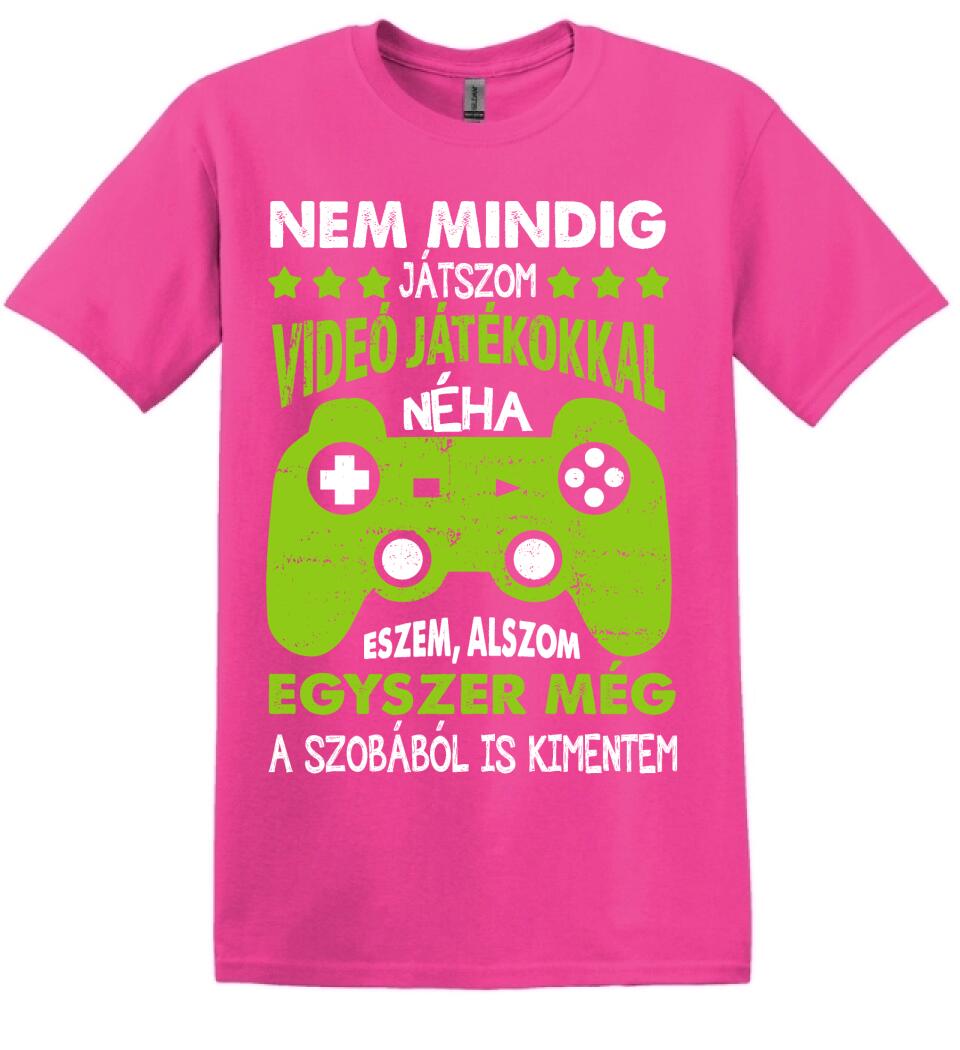 NEM MINDIG CSAK JÁTSZOM Póló